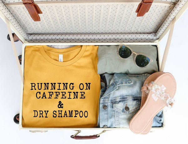 Running on Caffeine and Dry Shampoo Tee